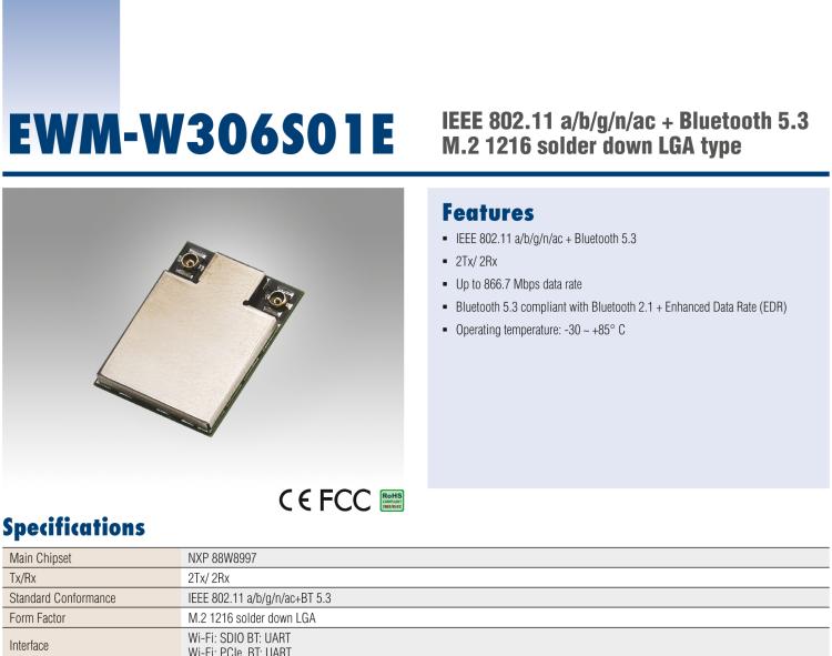 研華EWM-W306 EWM-W306S01E 模塊采 Marvell 新的高度集成雙頻段 SoC 88W8997，IEEE 802.11ac/a/b/g/n 2X2 MU-MIMO WLAN & Bluetooth 5.0。為標(biāo)準(zhǔn) M.2 1216 焊接型模塊，帶天線接口。